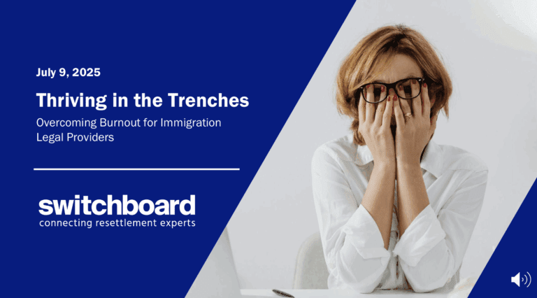Thriving in the Trenches: Overcoming Burnout for Immigration Legal Providers